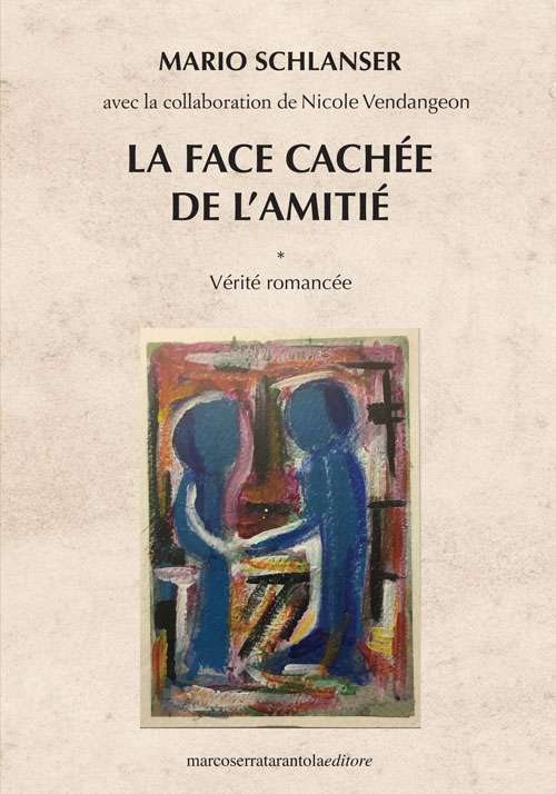 La face cachée de l'amitié. Vérité Romancée