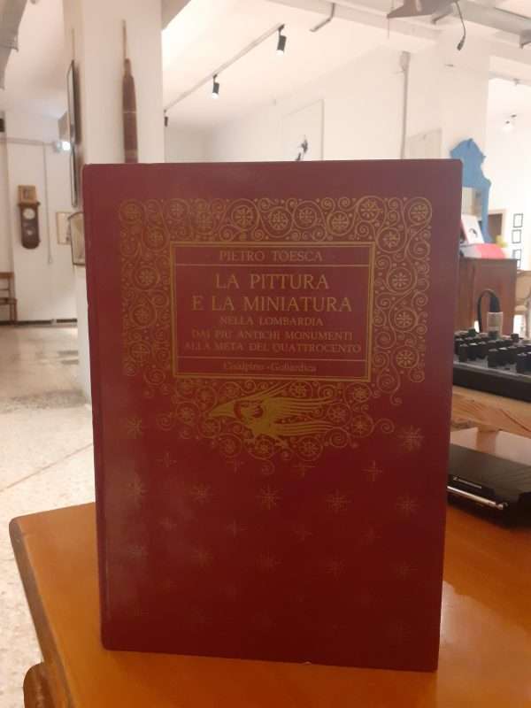La pittura e la miniatura nella Lombardia dai più antichi monumenti alla metà del quattrocento
