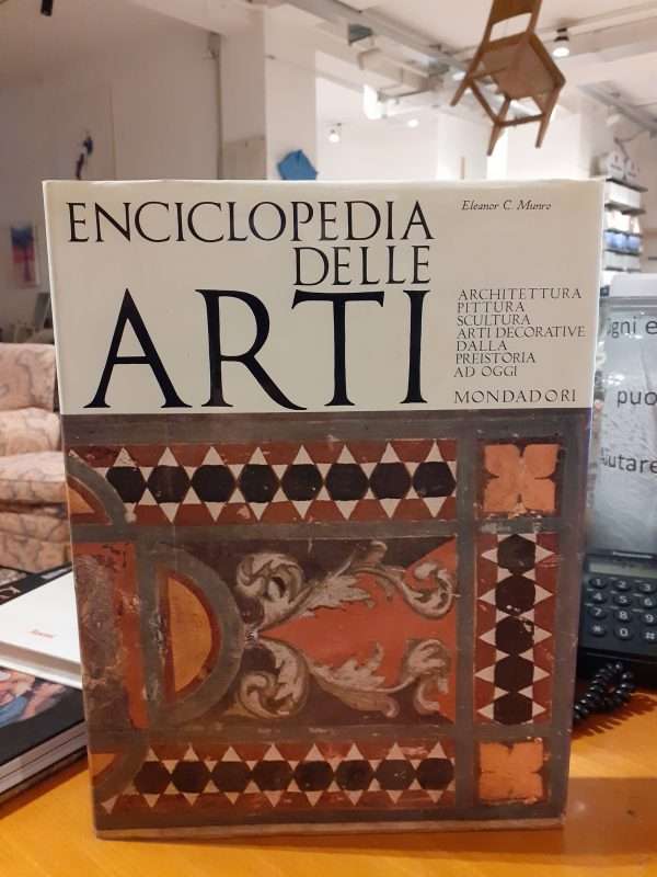 ENCICLOPEDIA DELLE ARTI. ARCHITETTURA, PITTURA, SCULTURA, ARTI DECORATIVE DALLA PREISTORIA AD OGGI