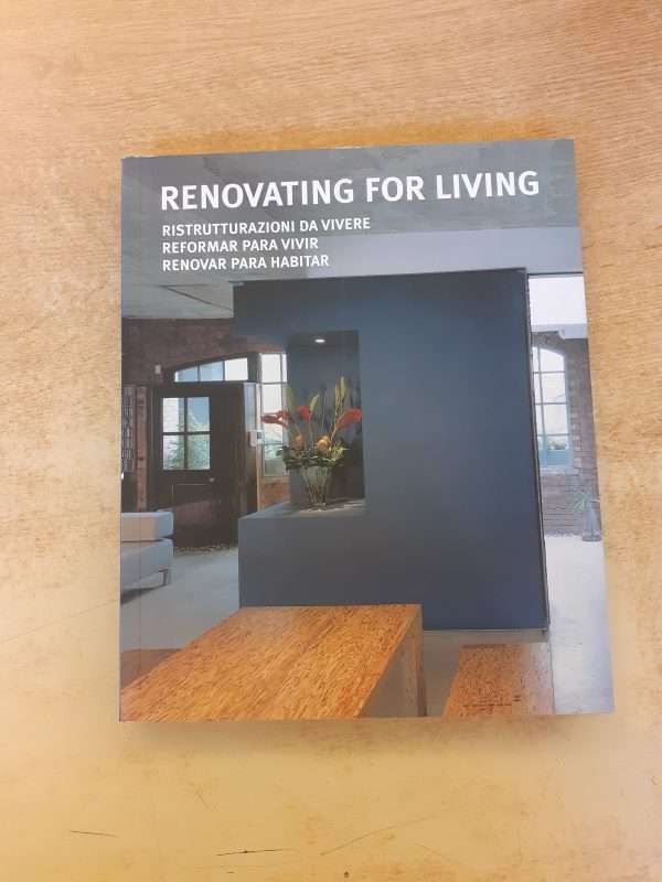 Renovating for living. Ristrutturazioni da vivere. Reformar para vivir. Renovar para habitar
