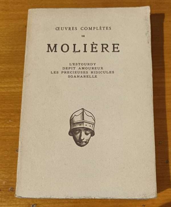 Oeuvres complètes de Molière - L'estourdy, Le dépit amoureux, Les précieuses ridicules, Sganarelle
