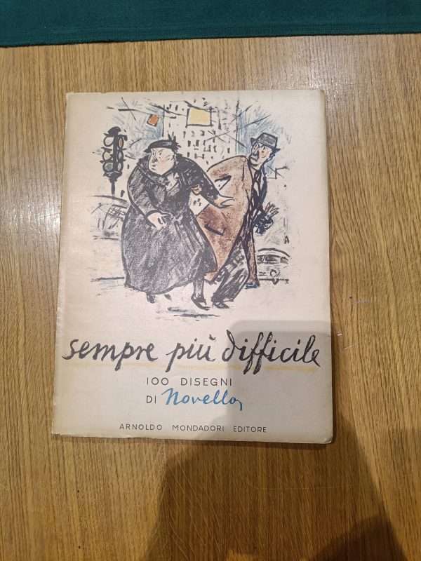 Sempre più difficile. 100 disegni di Novello