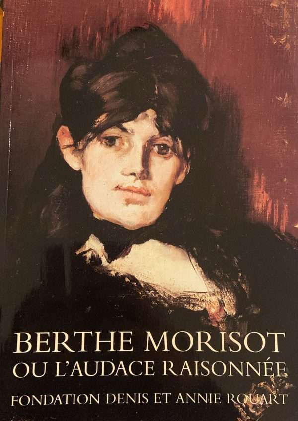 Berthe Morisot - Ou l'audace raisonnèe