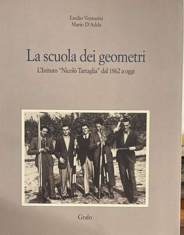 La scuola dei geometri- L'istituto Nicolò Tartaglia dal 1862 a oggi