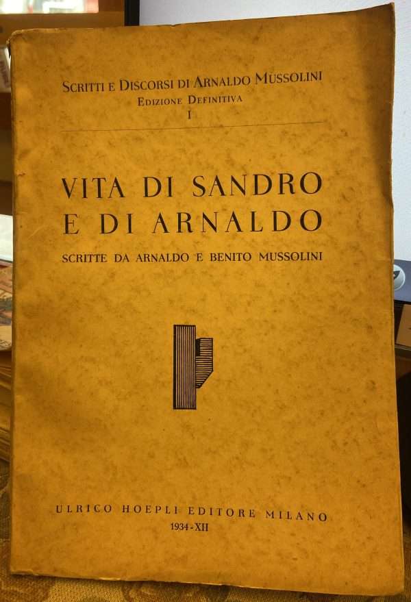 Vita di Sandro e di Arnaldo- Scritte da Arnaldo e Benito Musslini
