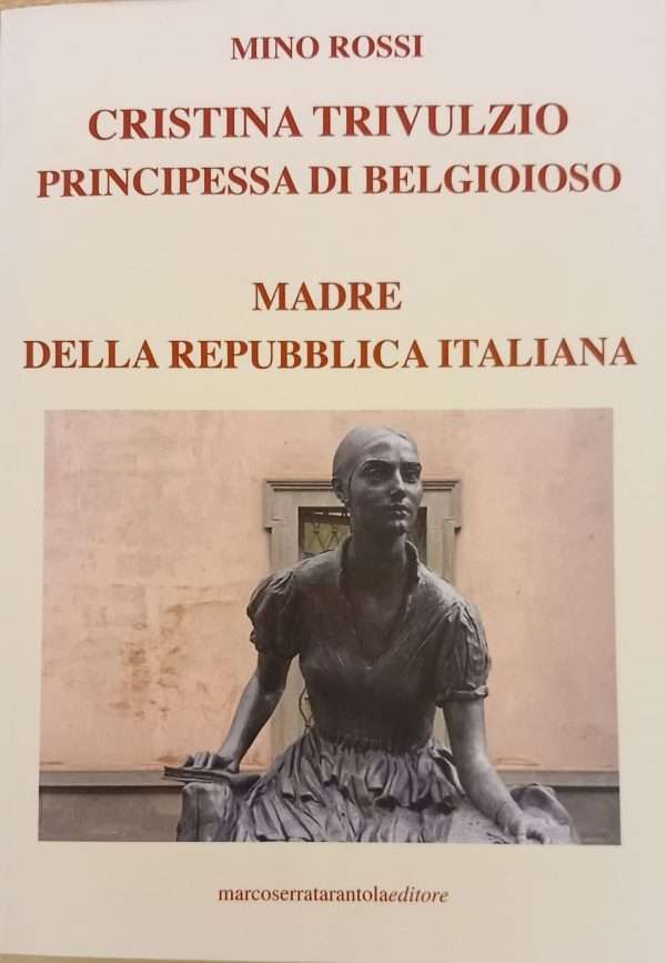 Cristina Trivulzio. Principessa di Belgioioso - Madre della Repubblica Italiana