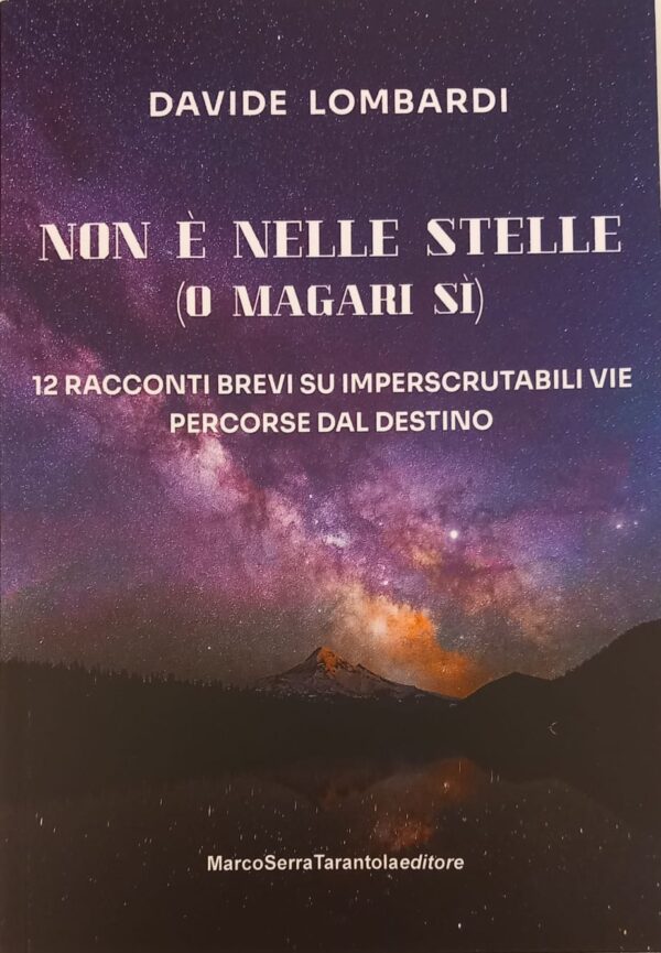 Non è nelle stelle (o magari sì). 12 racconti brevi su imperscrutabili vie percorse dal destino